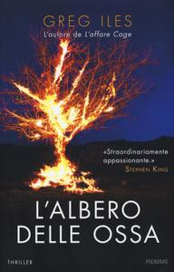 Greg Iles – L’albero delle ossa (2016)