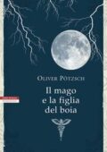 Oliver Pötzsch - Il mago e la figlia del boia (2017)