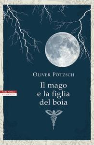 Oliver Pötzsch – Il mago e la figlia del boia (2017)