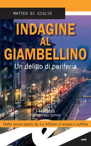 Matteo Di Giulio – Indagine al Giambellino. Un delitto di periferia (2018)