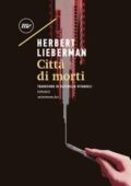Herbert Lieberman - Città di morti (2018)