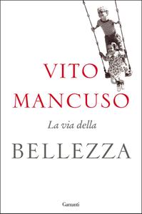 Vito Mancuso – La via della bellezza (2018)