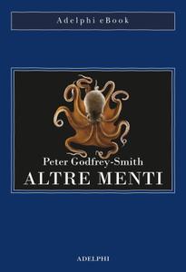 Peter Godfrey-Smith – Altre menti (2018)