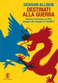 img Graham Allison - Destinati alla guerra (2018)