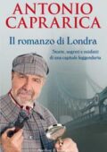 Antonio Caprarica - Il romanzo di Londra (2015)