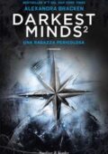 Alexandra Bracken - Darkest minds Vol. 2 - Una ragazza pericolosa (2018)
