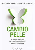 Fabrizio Duranti, Riccarda Serri - Cambio pelle. Il metodo naturale per ritrovare luminosità, salute e bellezza (2012)
