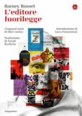 Barney Rosset - L'editore fuorilegge. Cinquant'anni di libri contro (2018)