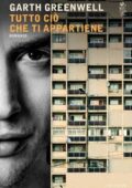 Garth Greenwell - Tutto ciò che ti appartiene (2017)