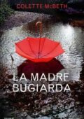 Colette McBeth - La madre bugiarda (2018)