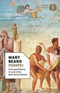 Mary Beard – Pompei. Vita quotidiana in una città dell’antica Roma (2017)