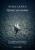 Elda Lanza - Quasi un uomo (2018)