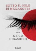 Keigo Higashino - Sotto il sole di mezzanotte (2018)