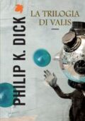 Philip K. Dick - Trilogia di Valis (2014)