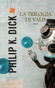 Philip K. Dick – Trilogia di Valis (2014)