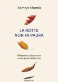 img Kathryn Mannix - La notte non fa paura (2018)