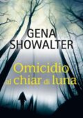 Gena Showalter - Omicidio al chiar di luna (2018)