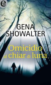 Gena Showalter – Omicidio al chiar di luna (2018)