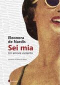 img Eleonora de Nardis - Sei mia. Un amore violento (2018)