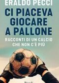 img Eraldo Pecci - Ci piaceva giocare a pallone. Racconti di un calcio che non c