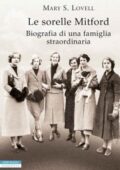 Mary S. Lovell - Le sorelle Mitford. Biografia di una famiglia straordinaria (2018)