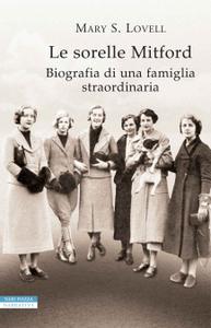 Mary S. Lovell – Le sorelle Mitford. Biografia di una famiglia straordinaria (2018)