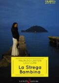 Maurizio Lanteri, Lilli Luini - La strega bambina (2018)