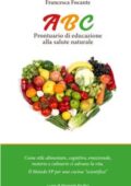 ABC. Prontuario di educazione alla salute naturale.