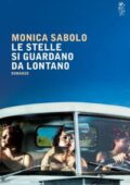 Monica Sabolo - Le stelle si guardano da lontano (2017)