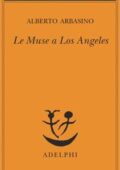 Alberto Arbasino - Le Muse a Los Angeles (2018)