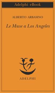 Alberto Arbasino – Le Muse a Los Angeles (2018)