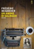 Frédéric Beigbeder - Un amore di Salinger (2016)