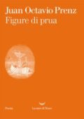 Juan Octavio Prenz - Figure di prua (2019)