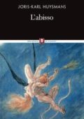 Joris-Karl Huysmans - L'abisso (2017)
