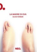 Silvia Ferreri - La madre di Eva (2017)