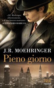J.R. Moehringer – Pieno giorno (2014)