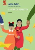 Anne Tyler - La figlia perfetta (2017)