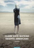 img Claire Vaye Watkins - Deserto americano (2015)