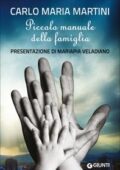Carlo Maria Martini - Piccolo manuale della famiglia (2015)