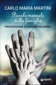 Carlo Maria Martini – Piccolo manuale della famiglia (2015)