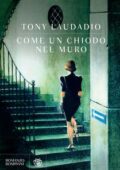Tony Laudadio - Come un chiodo nel muro (2014)