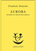 img Friedrich Nietzsche - Aurora. Pensieri sui pregiudizi morali (2017)