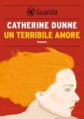 Catherine Dunne - Un terribile amore (2015)