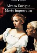 Álvaro Enrigue - Morte improvvisa (2015)