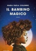 Maria Paola Colombo - Il bambino magico (2016)