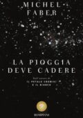 Michel Faber - La pioggia deve cadere (2016)