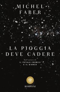 Michel Faber – La pioggia deve cadere (2016)