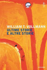 William T. Vollmann – Ultime storie e altre storie  (2016)