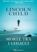 Lincoln Child - Morte tra i ghiacci (2011)