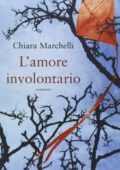 Chiara Marchelli - L'amore involontario (2014)